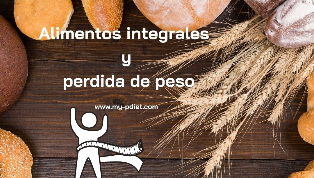 Alimentos integrales y perdida de peso, nutricionista, nutricionista clínica