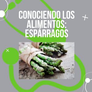 Conociendo los Alimentos: Espárragos, nutricionista, nutricionista clínica