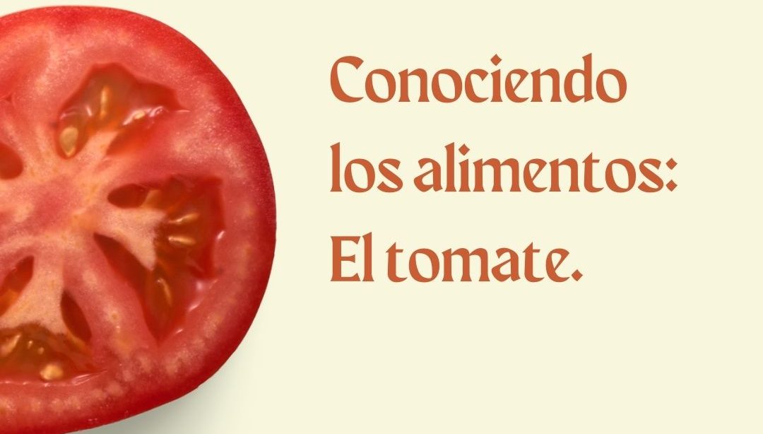 Conociendo los alimentos: El tomate., nutricionista, nutricionista clinica