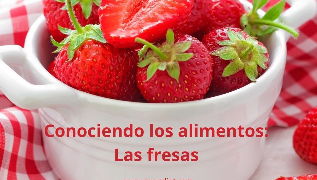 Conociendo los alimentos: Las fresas , nutricionista, nutricionista clínica
