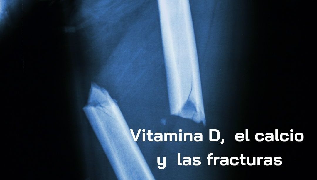 Vitamina D, el calcio y las fracturas, nutricionista, nutricionista clínica