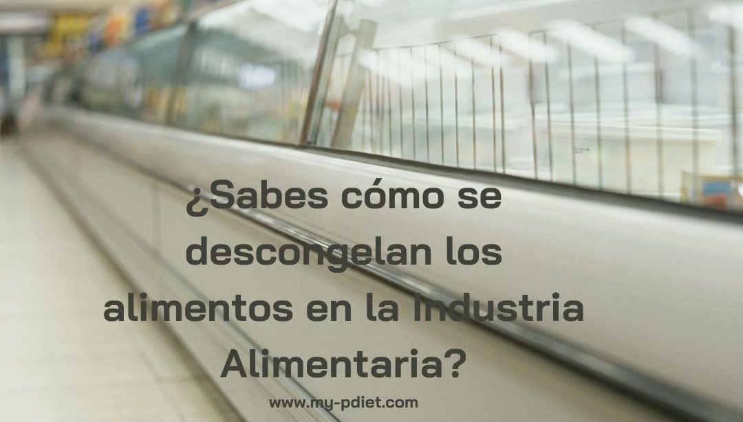 Como congelan los alimentos en la industria alimentaria, nutricionista, nutricionista clínica