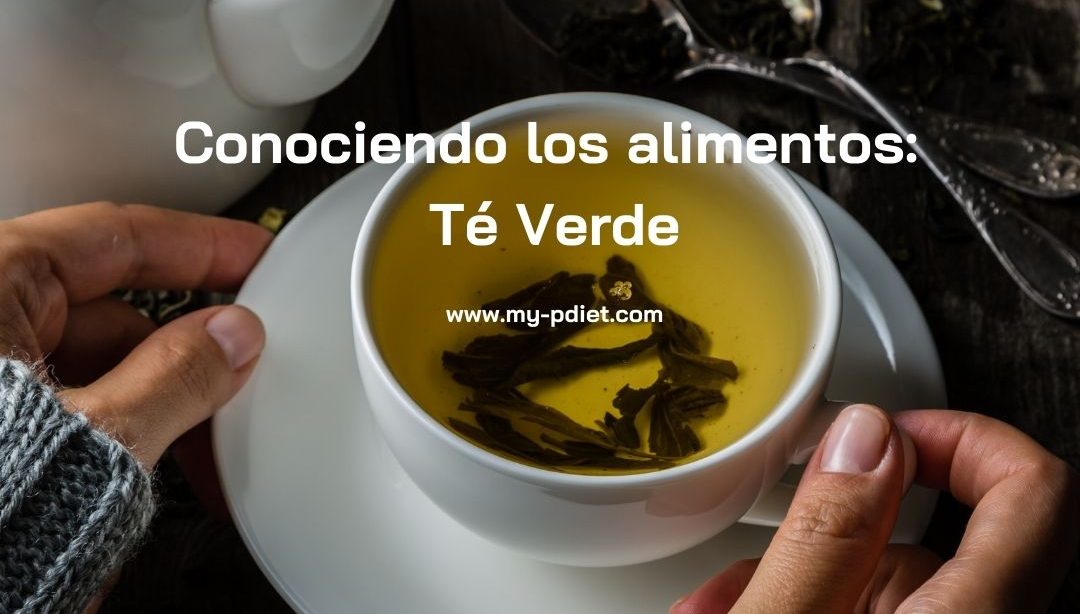 Conociendo los alimentos: Té Verde, nutricionista, nutricionista clínica