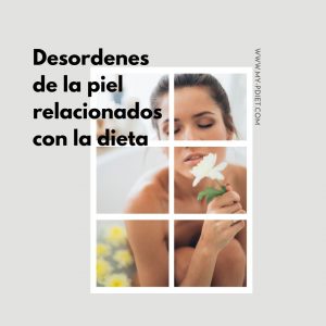 Desordenes de la piel relacionados con la dieta, nutricionista, nutrición clínica