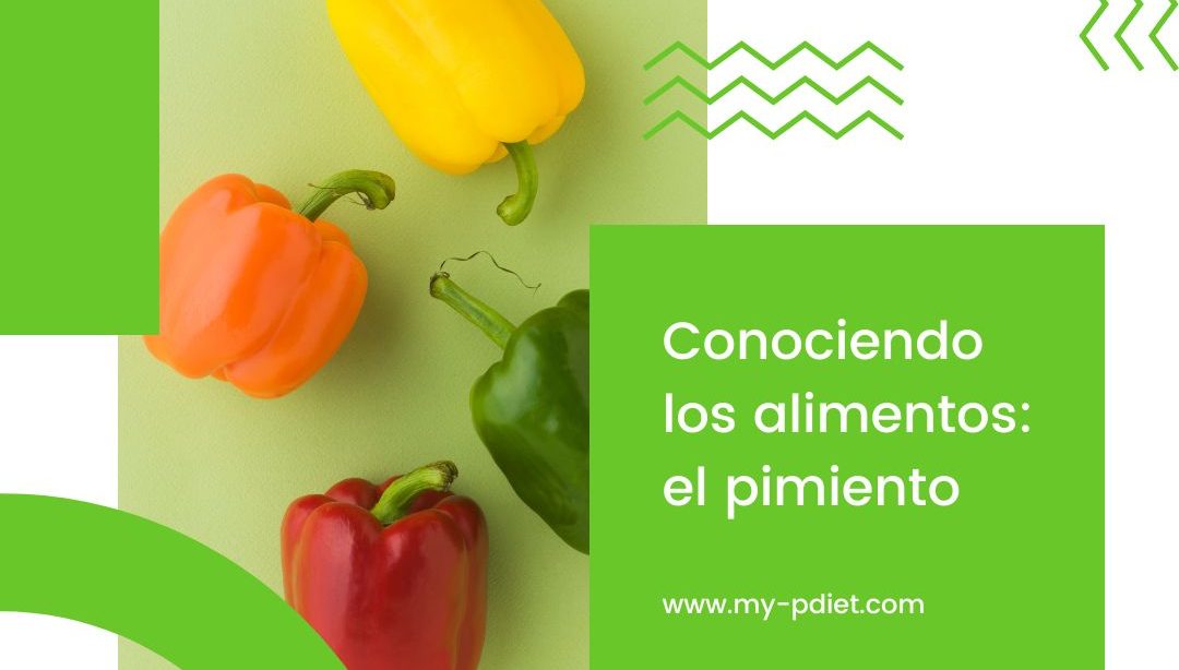 Conociendo los alimentos: el pimiento, nutricionista, nutricionista clínica