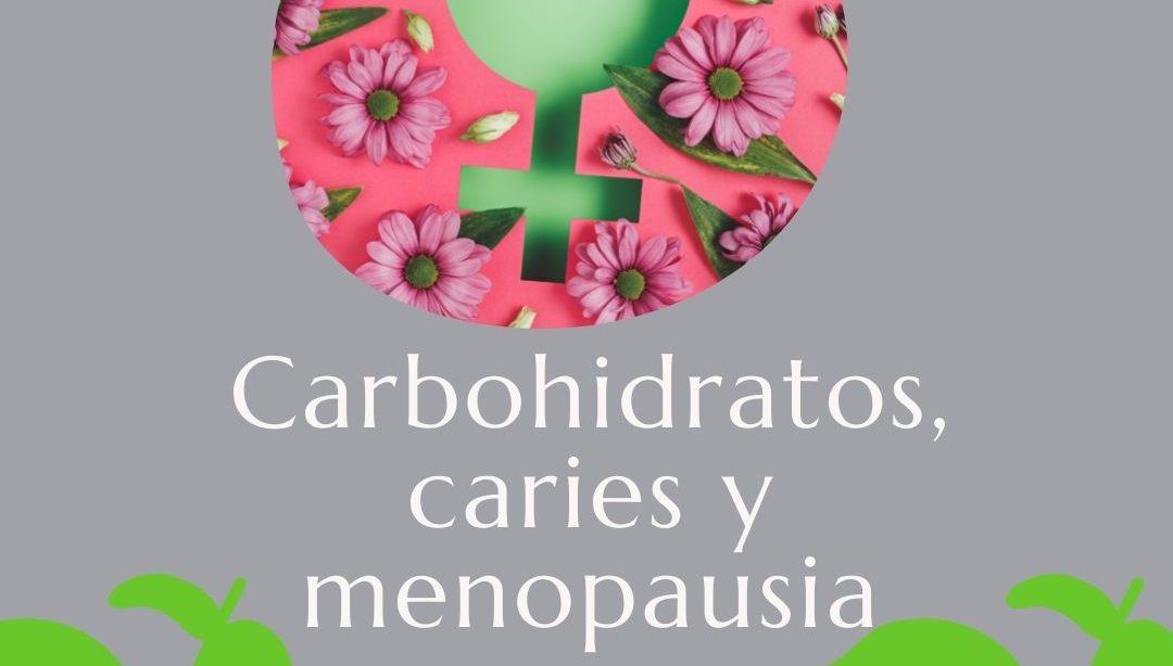 Carbohidratos, caries y menopausia, nutricionista, nutricionista clínica