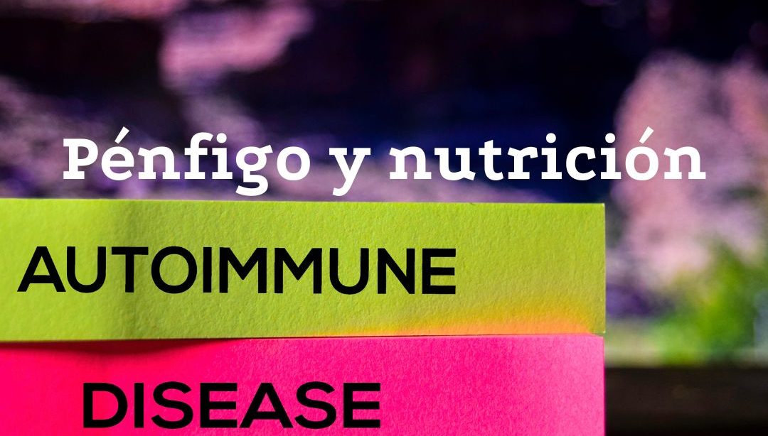 Pénfigo y nutrición, nutricionista, nutricionista clínica