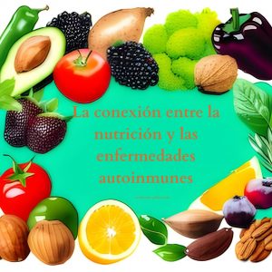 La conexión entre la nutrición y las enfermedades autoinmunes, nutricionista clínica, nutricionista