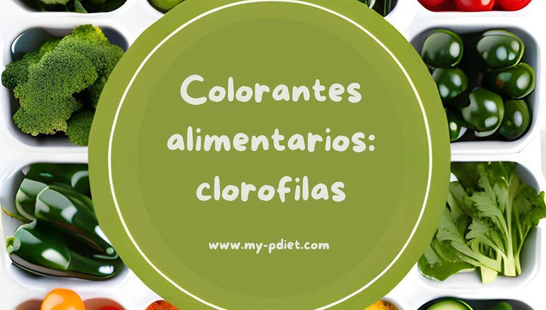 Colorantes alimentarios: clorofilas, nutricionista, alimentación consciente