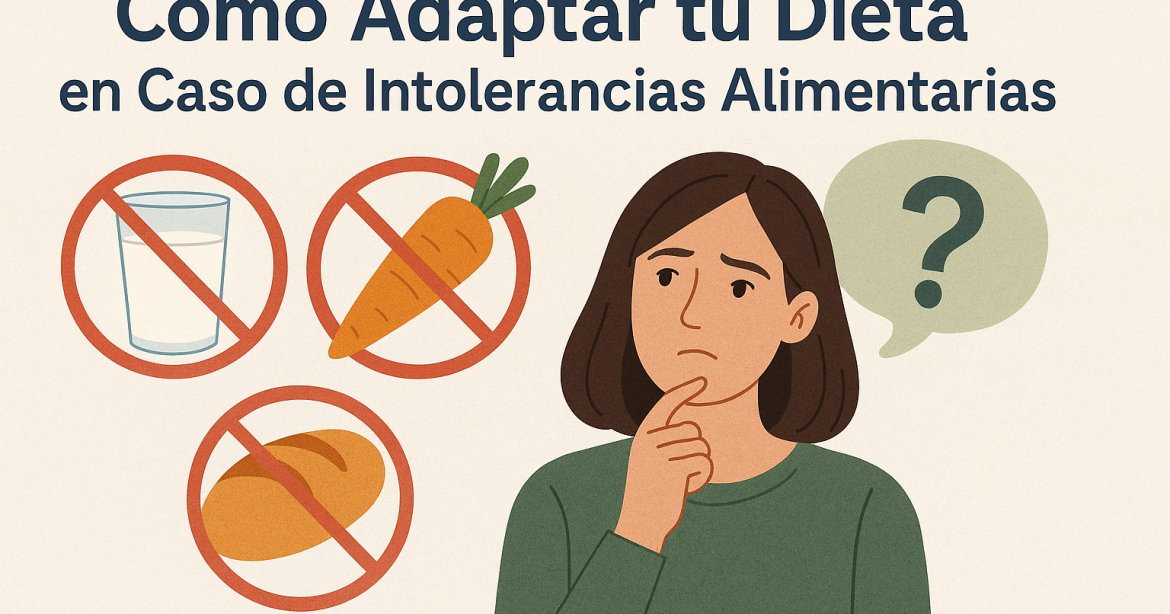 Cómo Adaptar tu Dieta en Caso de Intolerancias Alimentarias
